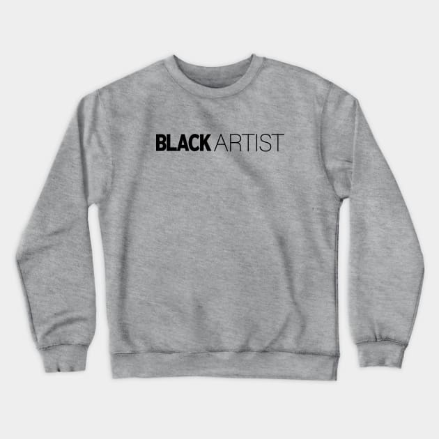 Black Artist T-Shirt | Gift for Artist | Painter | Drawer | Art | Artist  Gifts | Black History Month | Modern Black Artists | Black Power | Black Lives Matter | Black Excellence | Juneteenth Crewneck Sweatshirt by shauniejdesigns